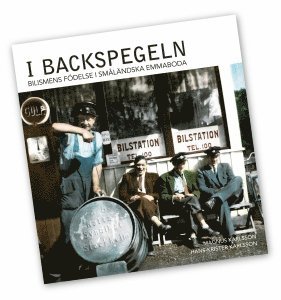 I backspegeln : bilismens fdelse i smlndska Emmaboda (hftad)