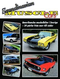 Scandinavian Muscle Cars : amerikanska muskelbilar i Sverige  ¿ 34 pärlor från norr till söder (häftad)