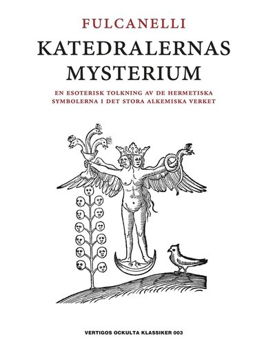 Katedralernas mysterium : en esoterisk tolkning av de hermetiska symbolerna i det stora alkemiska verket (inbunden)