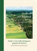 Jordbruk och skogsbruk i Sverige sedan år 1900 : studier av de areella näringarnas geografi och historia (inbunden)