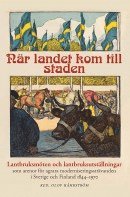 N�r landet kom till staden : lantbruksm�ten och lantbruksutst�llningar som arenor f�r agrara moderniseringsstr�vanden i Sverige och Finland 1844-1970 (inbunden)