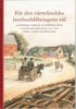 F�r den v�rml�ndska lanthush�llningens v�l : landsh�vdingar, akademiker och hush�llningss�llskap i arbete f�r agrar modernisering 1790-1820 skildrat i samtida och nyskrivna texter