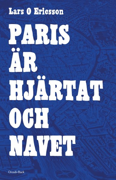 Paris är hjärtat och navet (inbunden)