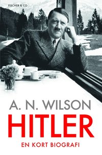 Hitler : en kort biografi - A N Wilson - Bok (9789186597313)  Bokus