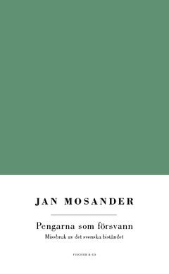 Pengarna som frsvann : missbruk av det svenska bistndet (inbunden)