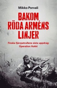 Bakom Rda armns linjer : finska fjrrpatrullens sista uppdrag : Operation Hokki (pocket)