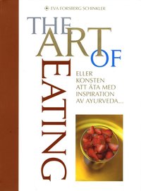 The Art of Eating : eller konsten att ta med inspiration av Ayurveda (inbunden)