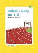 Omslag: Målet i sikte åk 1-3 : kartläggning i matematik