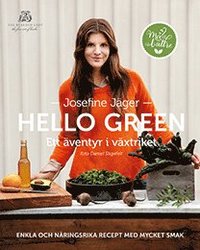 Hello green : ett äventyr i växtriket : enkla och näringsrika recept med mycket smak (inbunden)