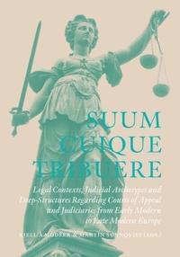 Suum Cuique Tribuere - Legal contexts, Judicial Archetypes and Deep-Structures Regarding Courts of Appeal and Judiciaries from Early Modern to Late Modern Europe (inbunden)