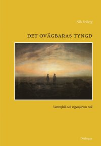 Det ovgbaras tyngd : Vattenfall och ingenjrens roll (hftad)