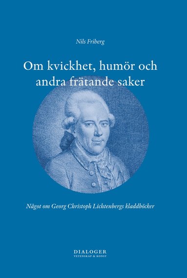 Om kvickhet, hum�r och andra fr�tande saker : n�got om Georg Christoph Lichtenbergs kladdb�cker (inbunden)