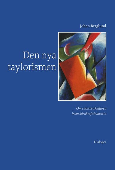 Den nya taylorismen: Om skerhetskulturen inom krnkraftsindustrin (hftad)