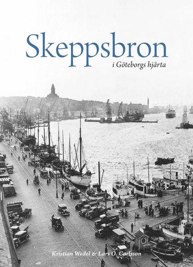Skeppsbron i Gteborgs hjrta (inbunden)