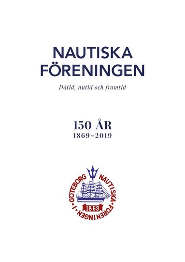 Nautiska Freningen : dtid, nutid och framtid - 150 r 1869-2019 (hftad)
