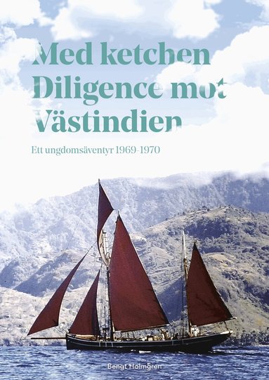 Med ketchen Diligence mot V�stindien : ett ungdoms�ventyr 1969-1970 (inbunden)