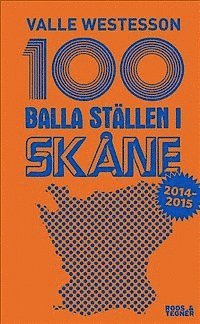 100 balla ställen i Skåne 2014 - 2015 (häftad)