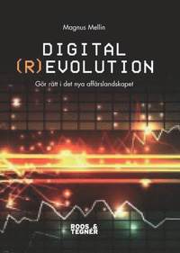 Digital (r)evolution :  gör rätt i en digital värld (häftad)