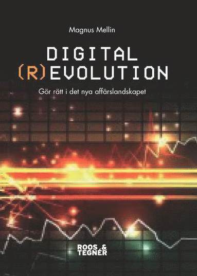 Digital (r)evolution :  gör rätt i en digital värld (inbunden)