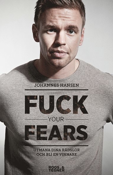 Fuck your fears : utmana dina rädslor och bli en vinnare (häftad)