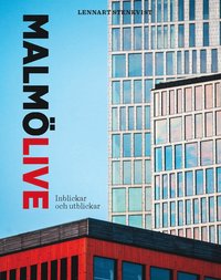 Malmö Live : inblickar och utblickar (inbunden)