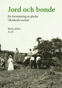 Jord och bonde : en inventering av grdar i Knreds socken. Frsta delen A-H (inbunden)
