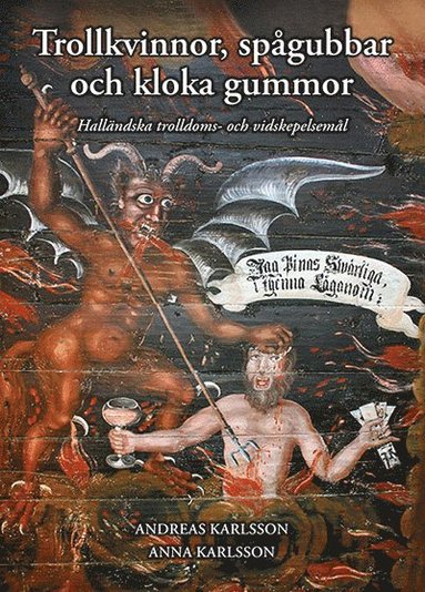 Trollkvinnor, spgubbar och kloka gummor - Hallndska trolldoms- och vidskepelseml (inbunden)