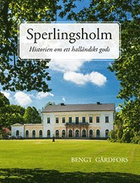 Sperlingsholm - Historien om ett hallndskt gods (inbunden)