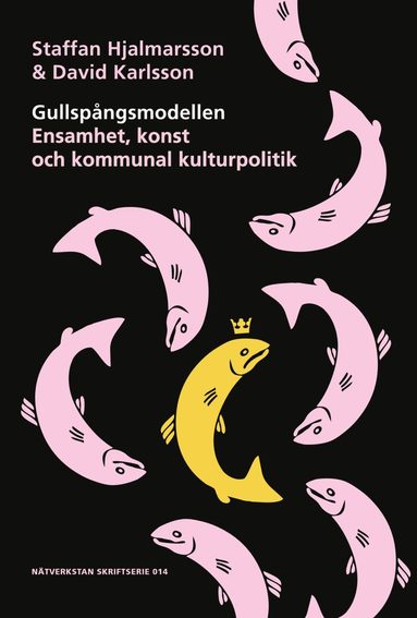 Gullspngsmodellen - Ensamhet, konst och kommunal kulturpolitik (hftad)