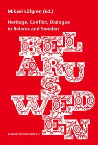 Heritage, Conflict, Dialogue in Belarus and Sweden (pocket)