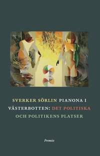 Pianona i Västerbotten : det politiska och politikens platser (häftad)