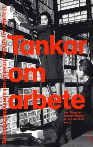 Tankar om arbete : 17 texter om arbete, arbetsliv och samh�llsf�r�ndring (inbunden)