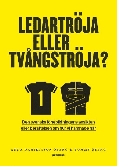 Ledartrja eller tvngstrja : den svenska lnebildningens ansikten eller berttelsen om hur vi hamnade dr (hftad)