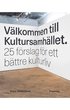 Vlkommen till Kultursamhllet : 25 frslag fr ett bttre kulturliv