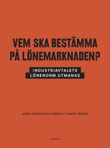 Vem ska bestmma p lnemarknaden? : industriavtalets lnenorm utmanas (hftad)