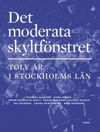 Det moderata skyltfnstret : Tolv r i Stockholms ln (hftad)