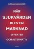N�r sjukv�rden blev en marknad : effekter och alternativ