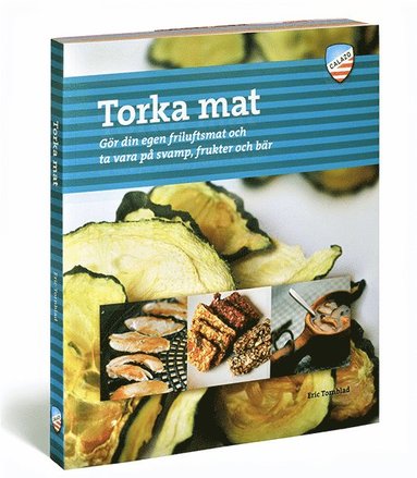 Torka mat : g�r din egen friluftsmat och ta vara p� svamp, frukter och b�r (inbunden)