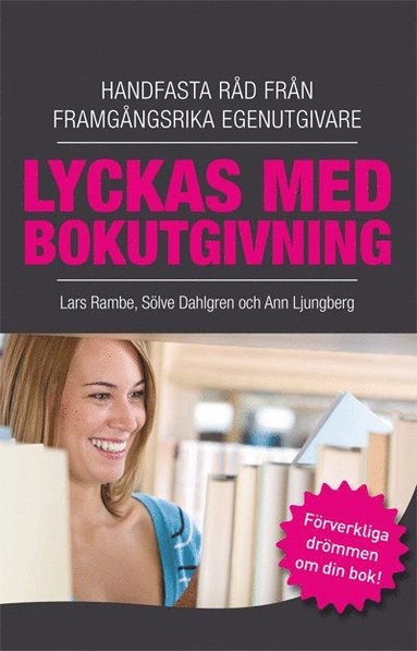 Lyckas med bokutgivning : handfasta rd frn framgngsrika egenutgivare (inbunden)