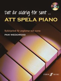 Det är aldrig för sent att spela piano inkl CD : nybörjarbok för ungdomar och vuxna (häftad)