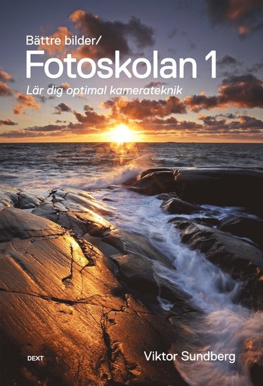 Bttre bilder - fotoskolan. 1 : Viktor Sundberg lr dig optimal kamerateknik (pocket)