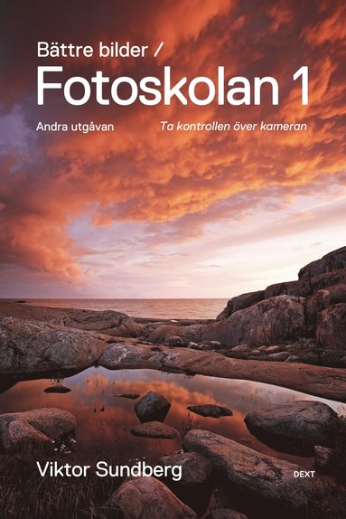 Bttre bilder - fotoskolan. 1 : Viktor Sundberg lr dig ta kontrollen ver kameran (pocket)