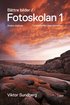 B�ttre bilder - fotoskolan. 1 : Viktor Sundberg l�r dig ta kontrollen �ver kameran