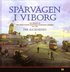 Spårvägen i Viborg : till hundraårsminnet av spårvägen i Wiborg 1912-1957