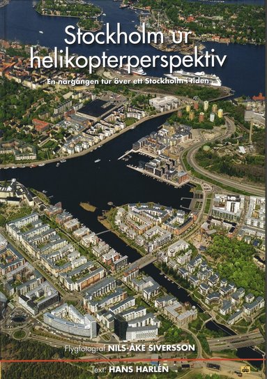Stockholm ur helikopterperspektiv : en närgången tur över ett Stockholm i tiden (pocket)