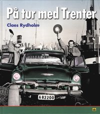 P tur med Trenter : en tidsresa med bildperspektiv genom Stieg Trenters Sverige p 1940-, 50- 60-talen med personliga betraktelser kring mord, mat och framfrallt bilar (inbunden)