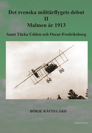 Det svenska militrflygets debut II - Malmen r 1913 (inbunden)