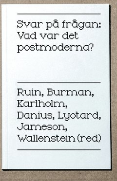 Svar p frgan : vad var det postmoderna? (inbunden)