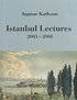 Istanbul Lectures 2003-2008
