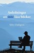 Anledningar att inte lsa bcker : en lttlst guide